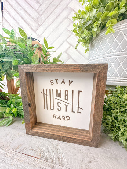 Stay, humble hustle hard