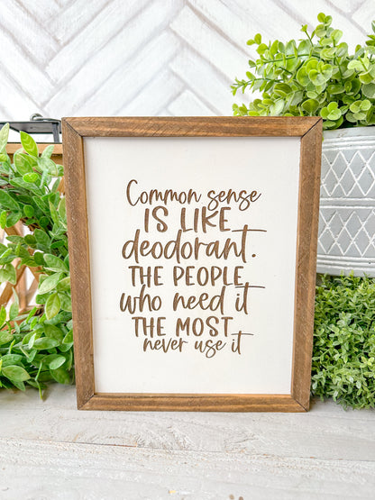 Common Sense is Like Deodorant - Humorous Laser Engraved Wooden Sign