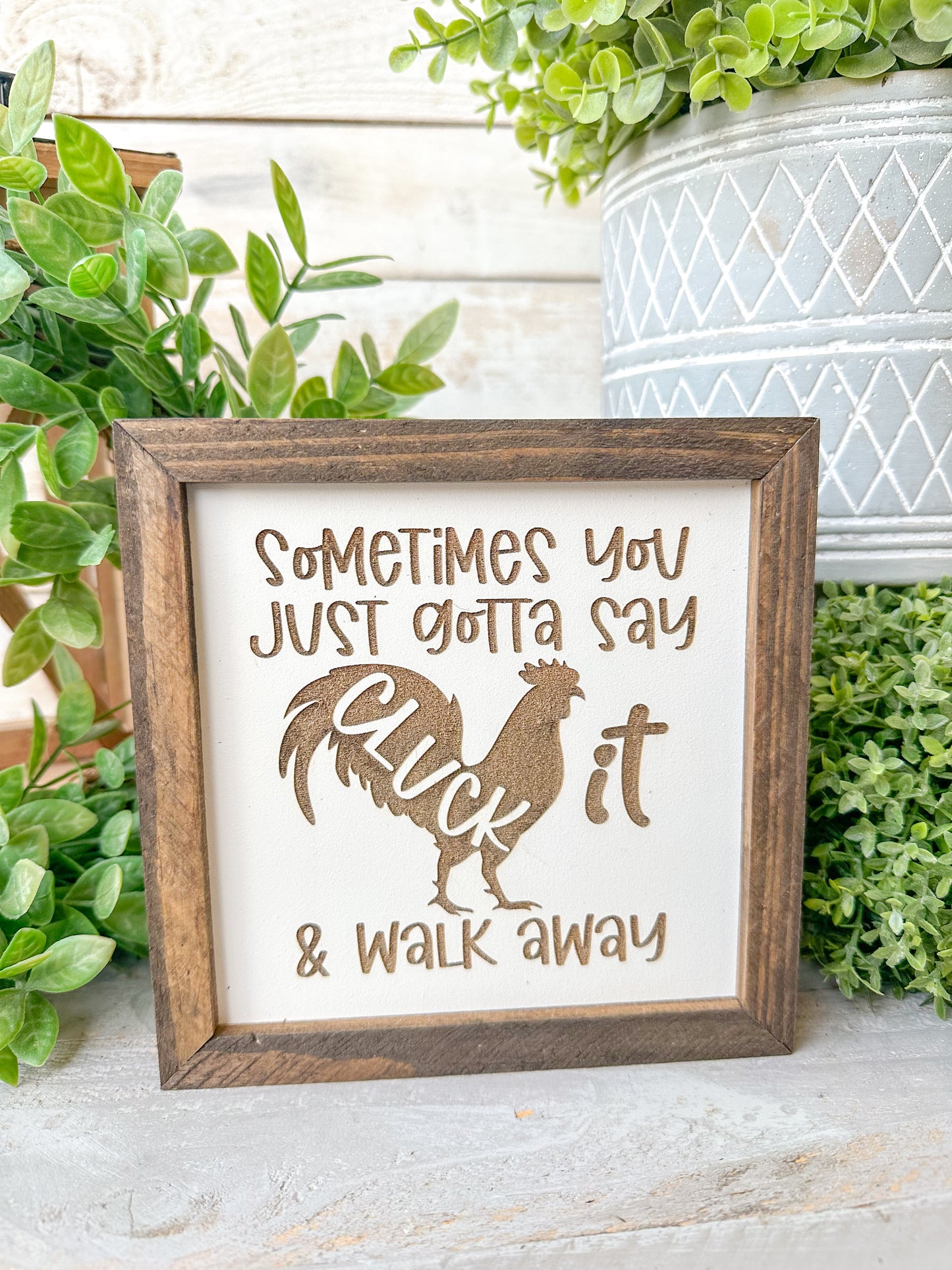 Sometimes you just gotta say cluck it and walk away. Laser engraved wood sign.