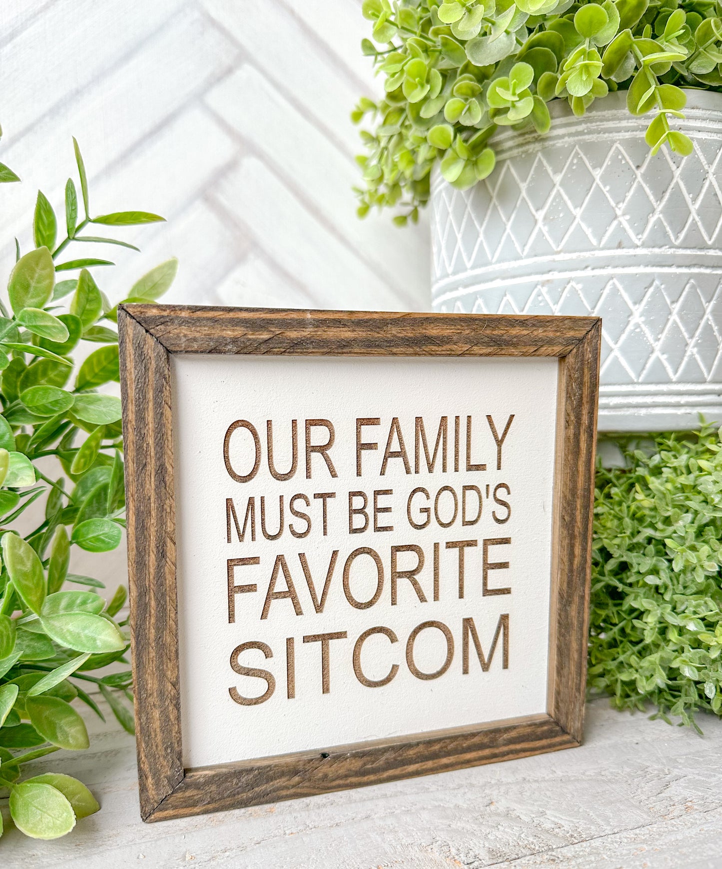 Our Family Must Be God’s Favorite Sitcom- Laser Engraved Wooden Sign