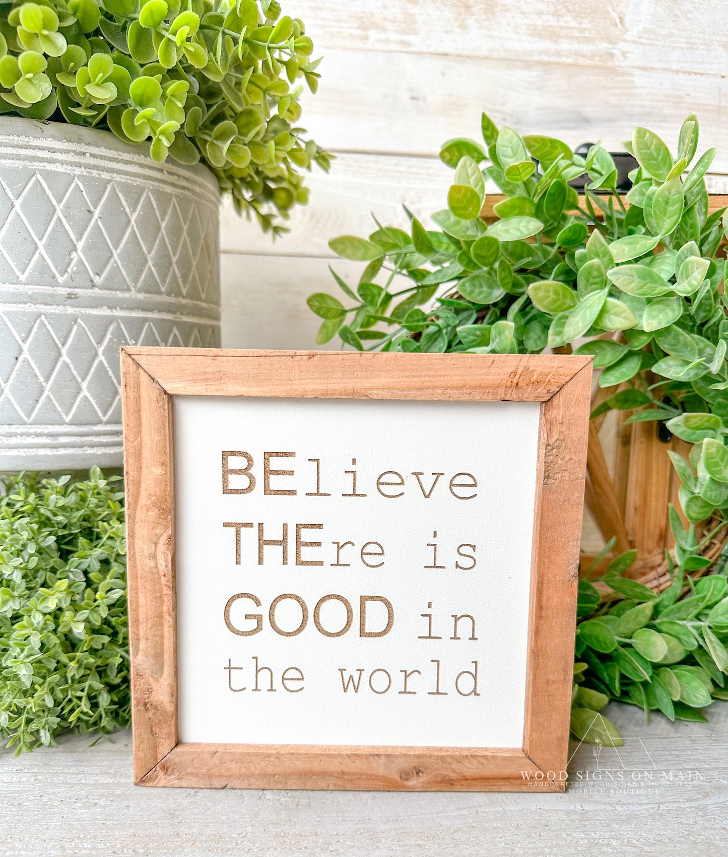 Believe there is good in the world. Laser engraved wood sign