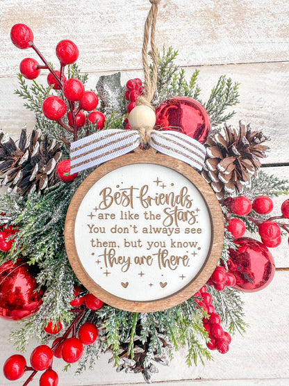 Best friends are like stars. You don't always see them, but you know they are there. Friendship ornament.