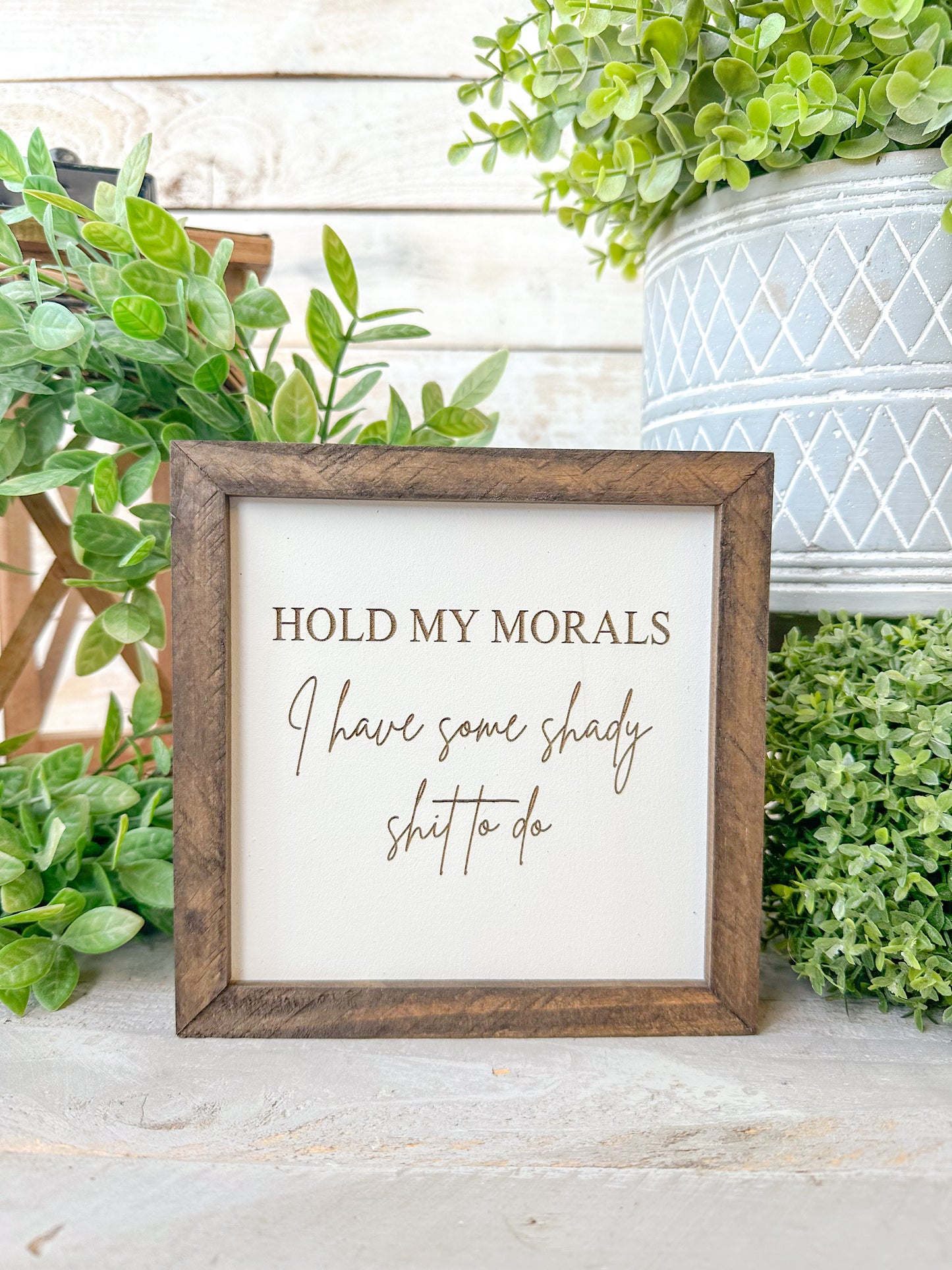 Hold my morals I have some shady shit to do. Laser engraved wood sign.