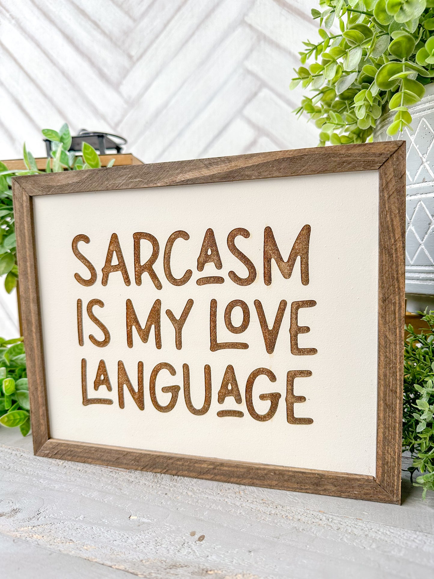 Sarcasm is my love language - laser engraved wooden sign