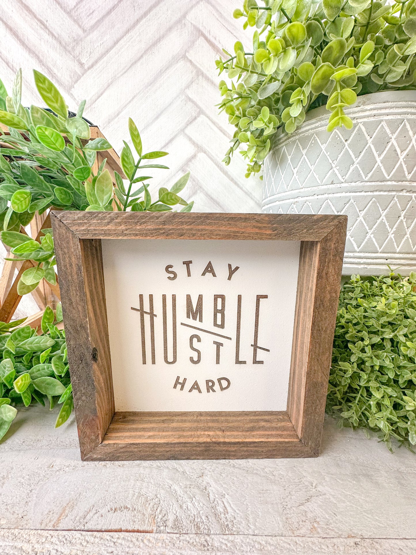 Stay, humble hustle hard