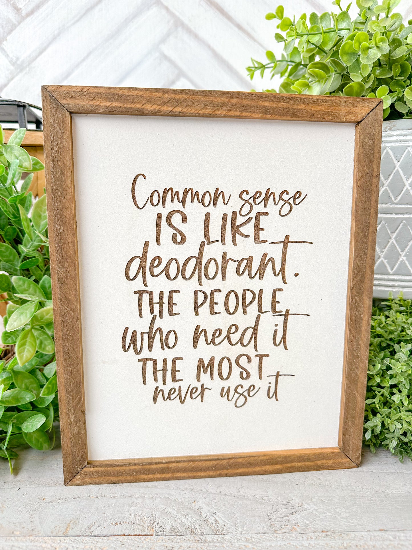 Common Sense is Like Deodorant - Humorous Laser Engraved Wooden Sign