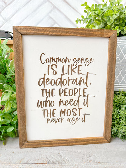 Common Sense is Like Deodorant - Humorous Laser Engraved Wooden Sign