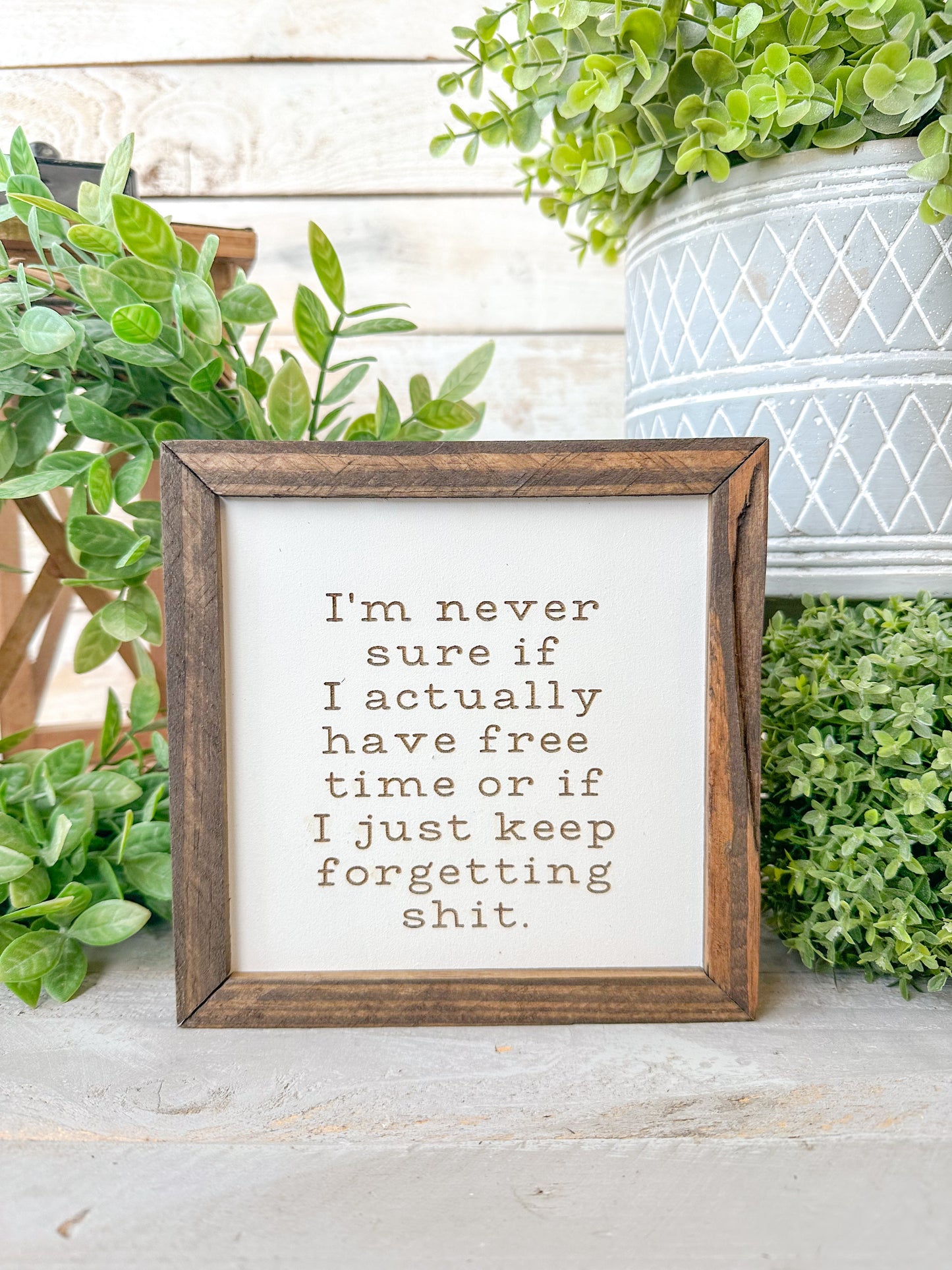 I’m never sure if I’m actually have free time or if I just keep forgetting shit. Laser engraved wood sign.