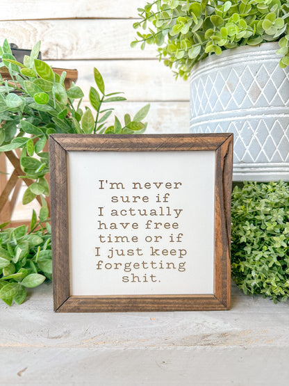 I’m never sure if I’m actually have free time or if I just keep forgetting shit. Laser engraved wood sign.