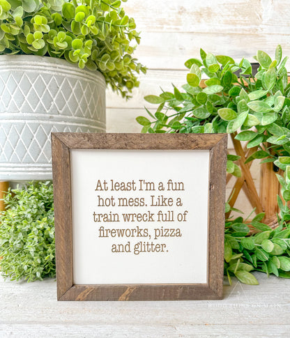 At least I'm a fun hotmess... Laer engraved wood sign.