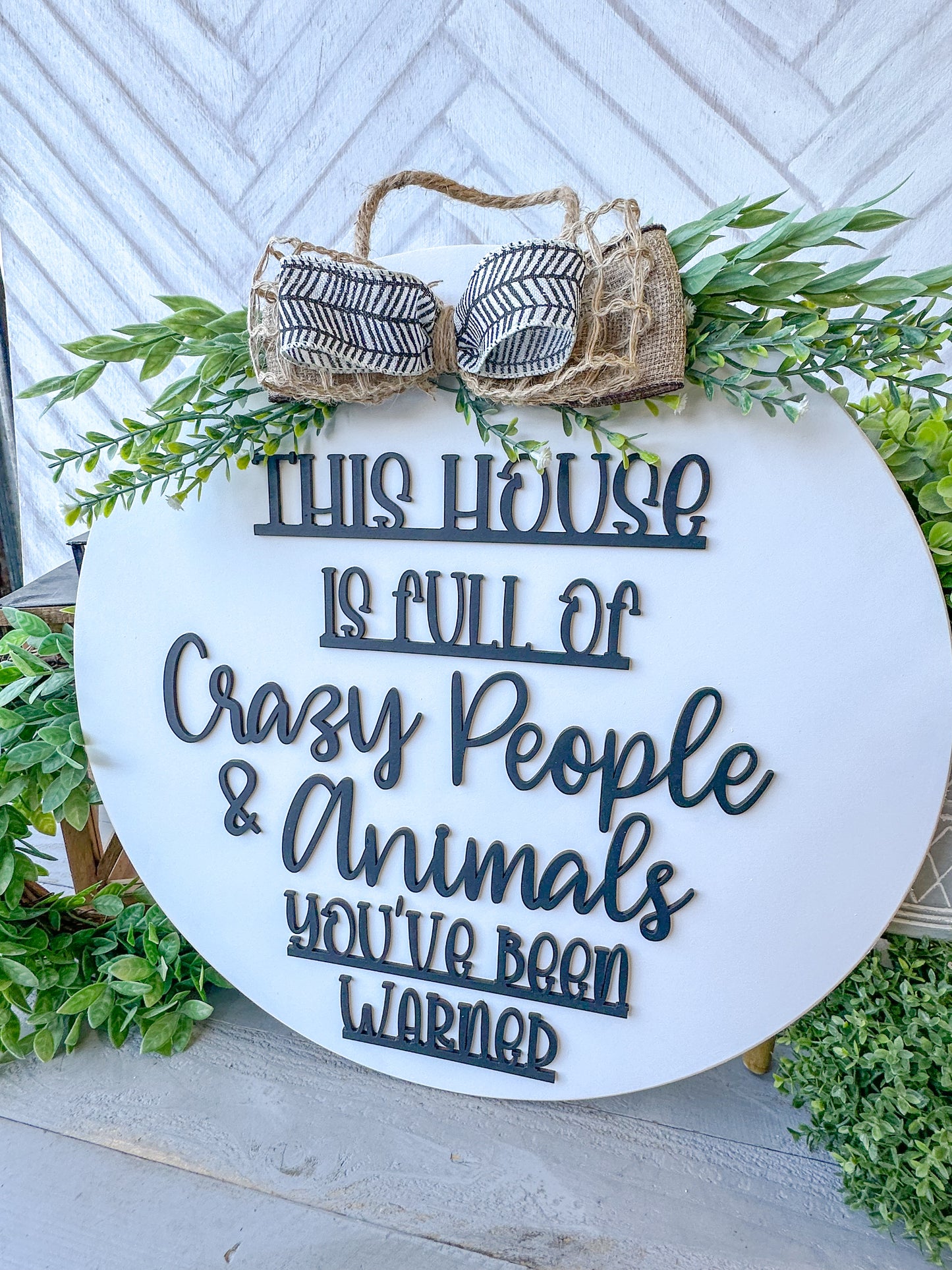 This house is full of crazy people & animals you’ve been warned. 18inch Door Hanger / Door Round.