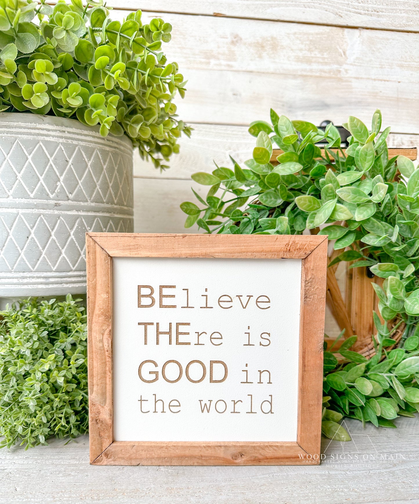 Believe there is good in the world. Laser engraved wood sign