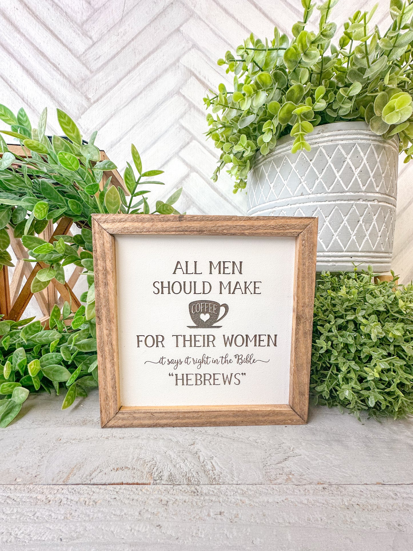 All Men Should Make Coffee for Their Women - Funny "Hebrews" Laser Engraved Wood Sign