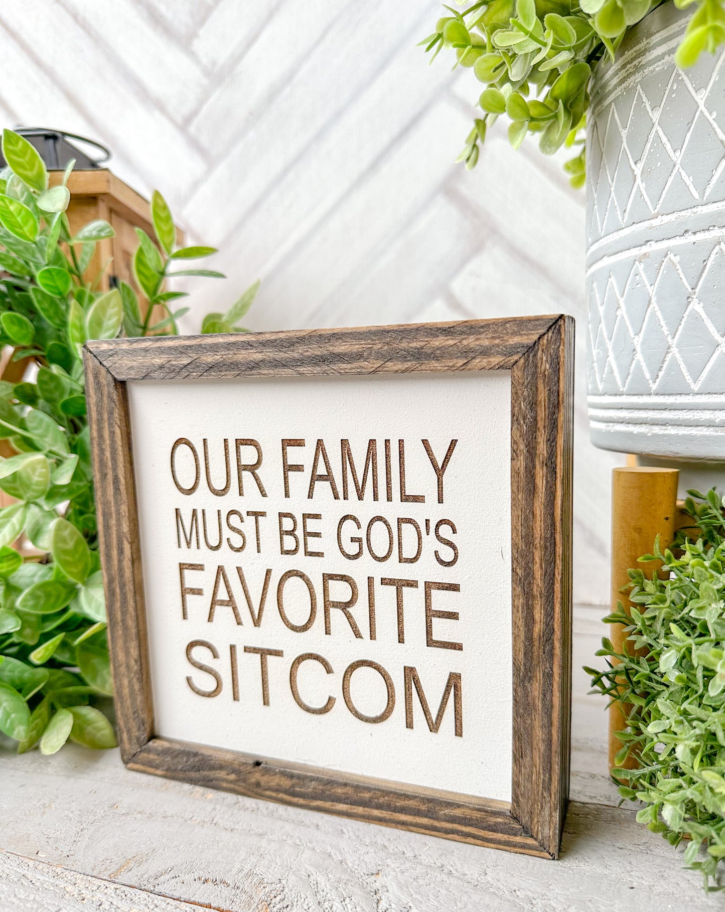 Our Family Must Be God’s Favorite Sitcom- Laser Engraved Wooden Sign