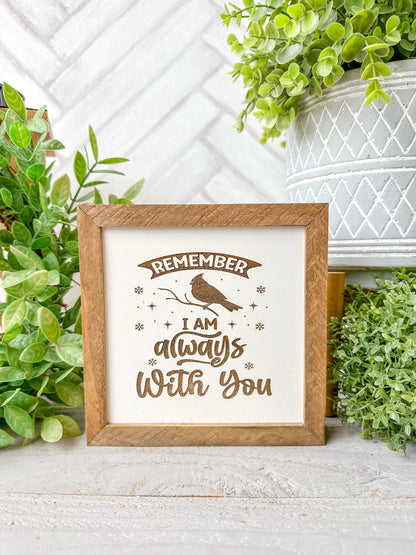 Remember I Am Always With You-Laser Engraved Wooden Sign