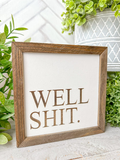 Well Shit-Laser Engraved Wooden Sign