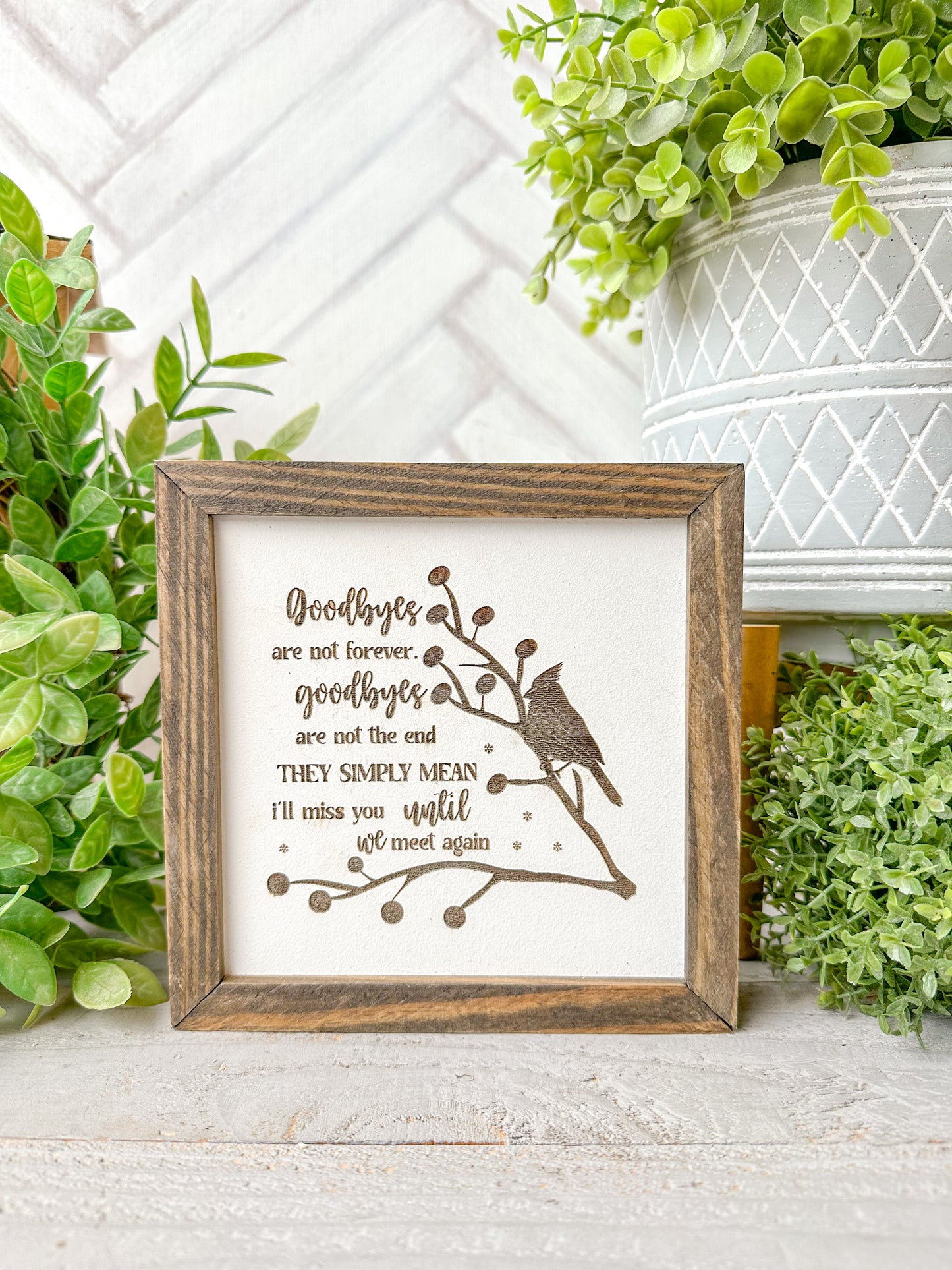 Goodbyes Are Not Forever-Laser Engraved Wooden Sign