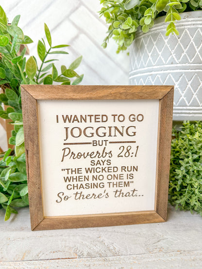 I wanted to go jogging but proverbs 28:1 says the wicked run when no one is chasing them so there’s that