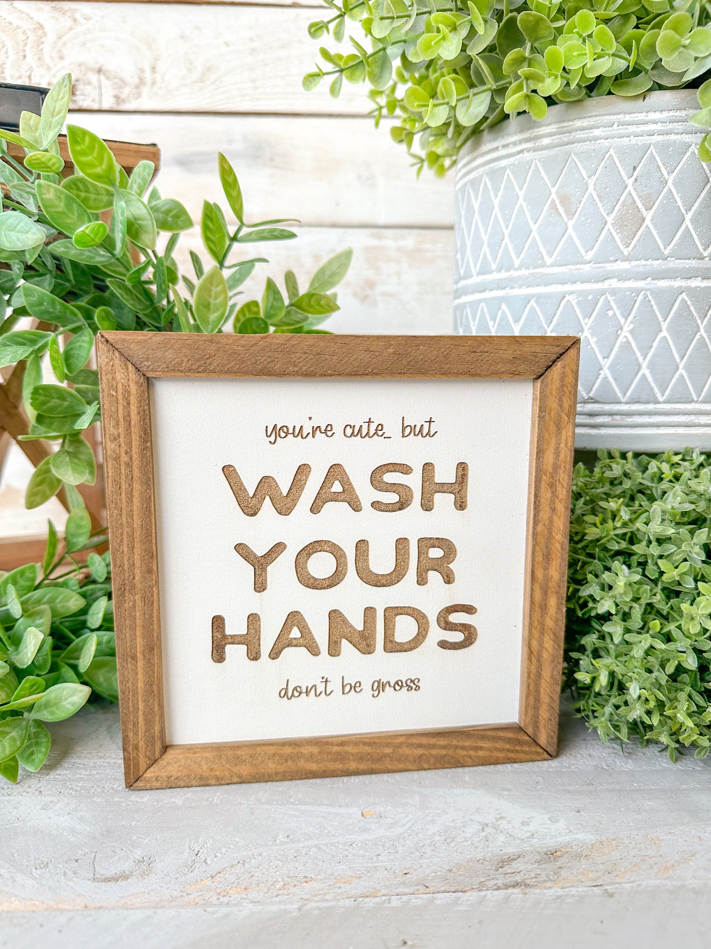 You’re cute wash your hands don’t be gross. Laser Engraved Wood Sign.