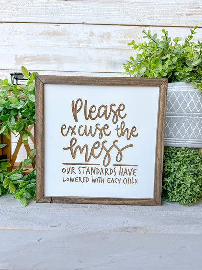 Please Excuse the Mess Laser Engraved Wooden