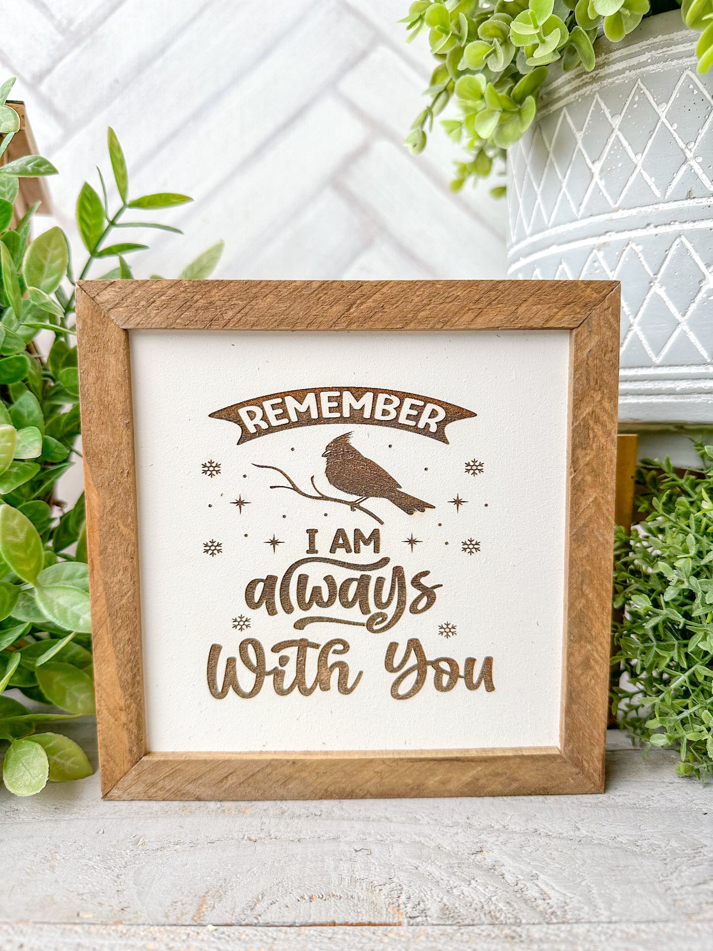 Remember I Am Always With You-Laser Engraved Wooden Sign