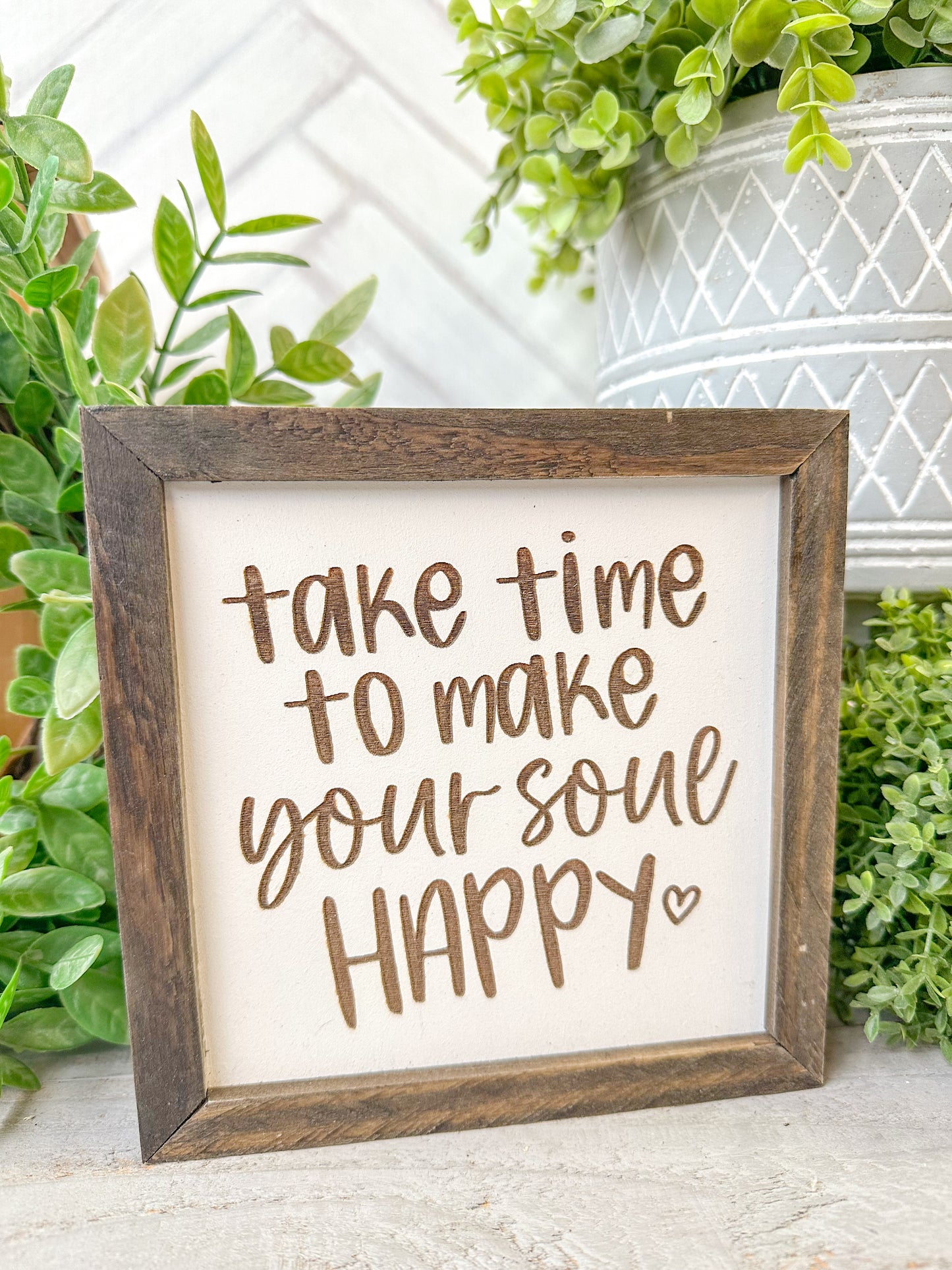 Take Time to Make Your Soul Happy Inspirational Laser Engraved Wood Sign