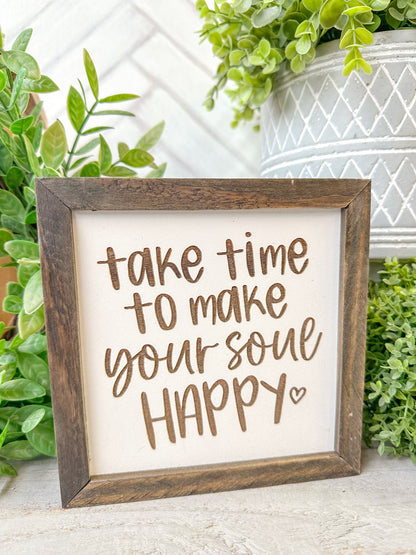 Take Time to Make Your Soul Happy Inspirational Laser Engraved Wood Sign