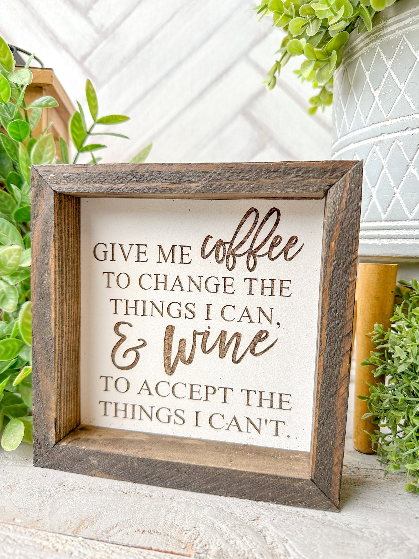 Give Me Coffee to Change the Things I Can, & Wine to Accept the Things I Can’t - Laser Engraved Wooden Sign