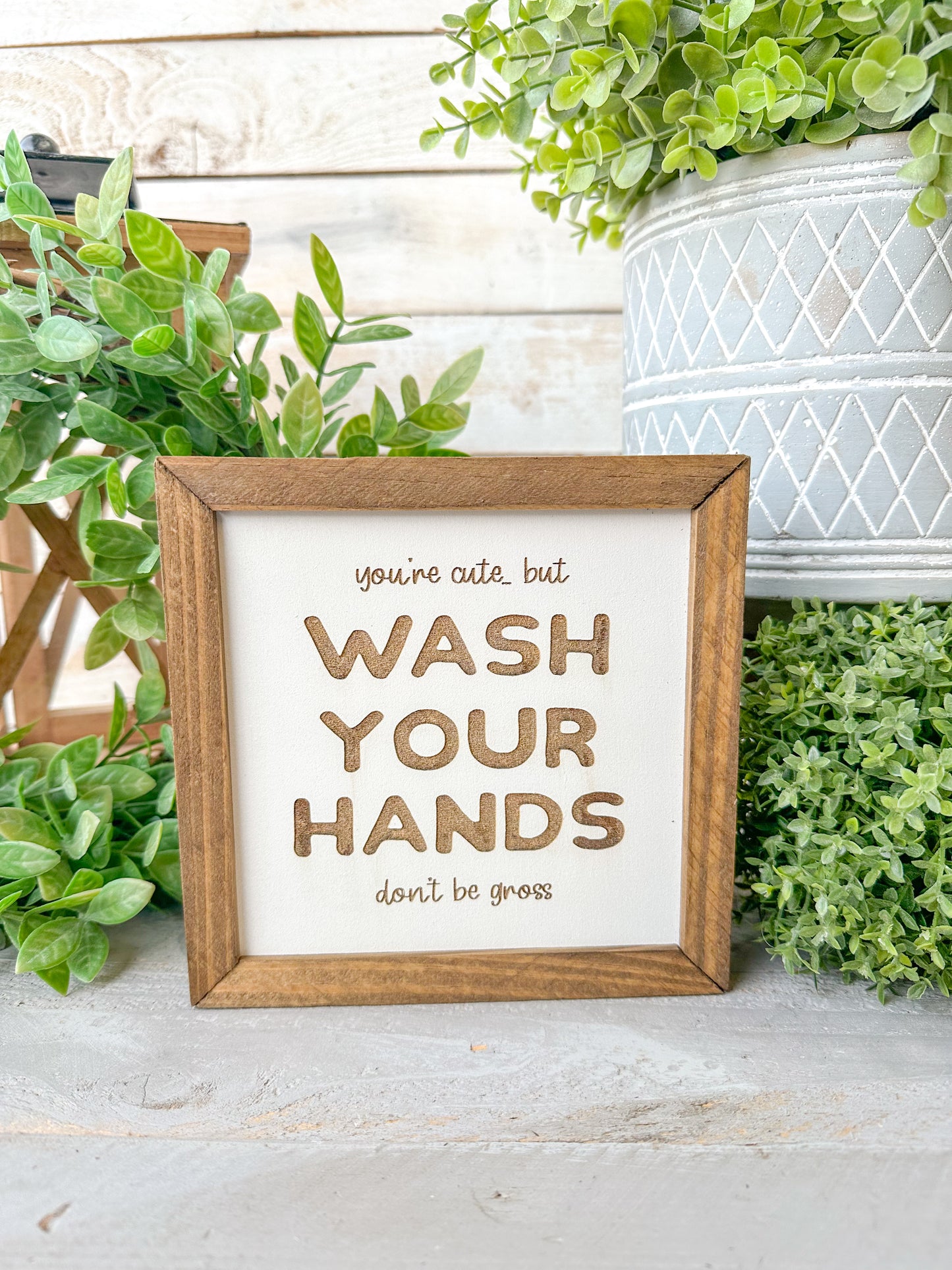 You’re cute wash your hands don’t be gross. Laser Engraved Wood Sign.