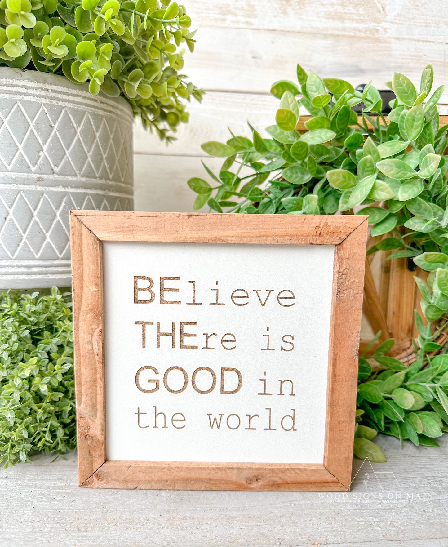 Believe there is good in the world. Laser engraved wood sign
