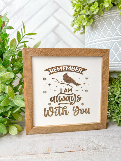 Remember I Am Always With You-Laser Engraved Wooden Sign