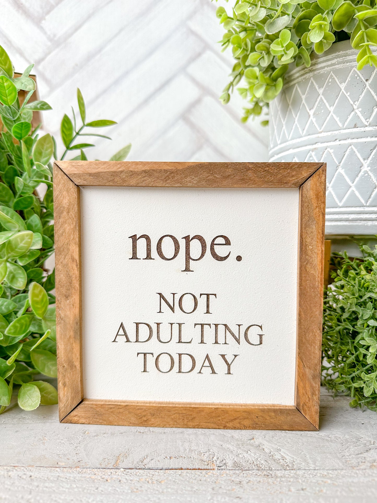 Nope. Not Adulting Today Laser Engraved Wooden Sign