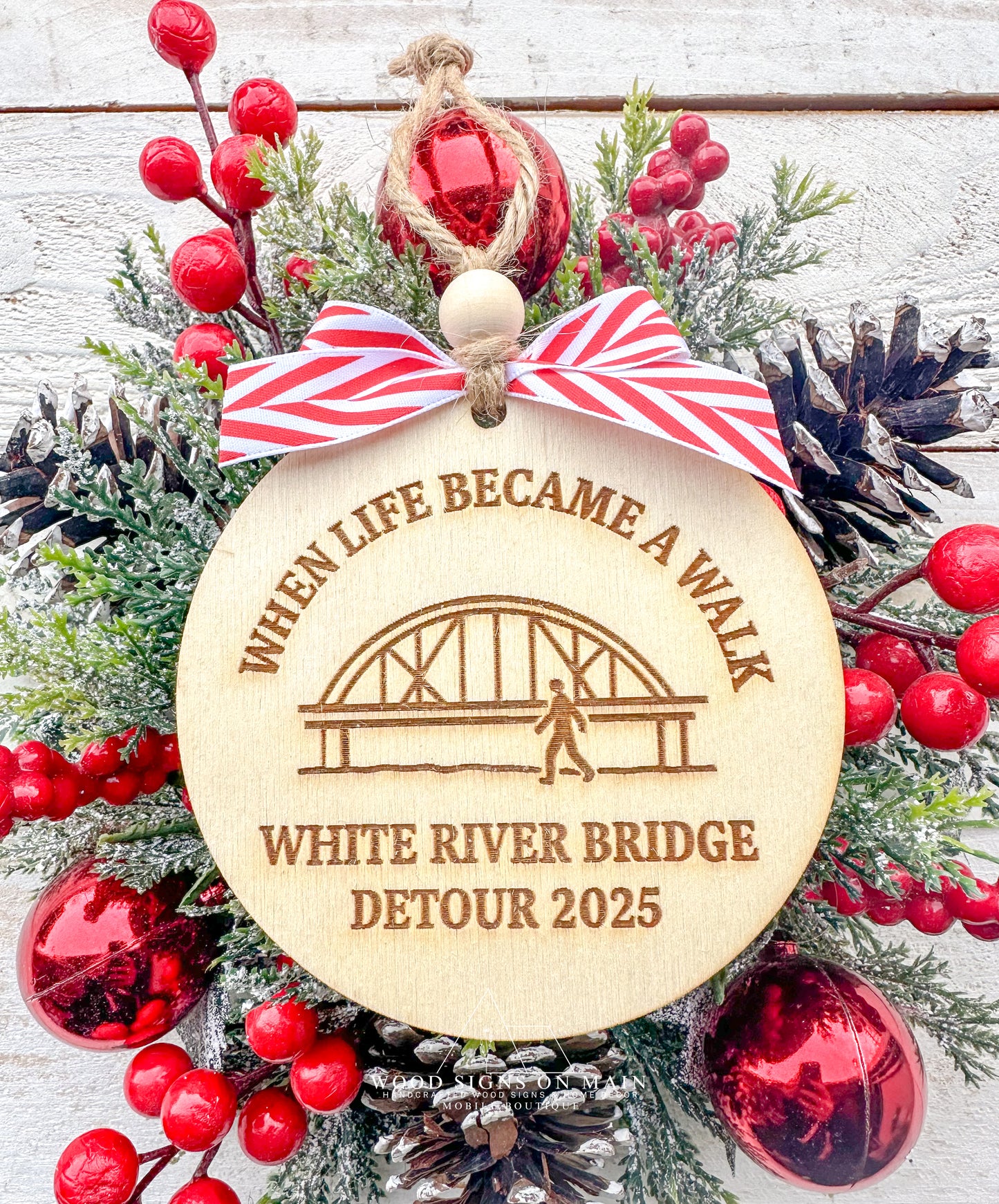 When life became a walk, White River Bridge detour 2025 wooden ornament