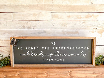 He heals the broken hearted and binds up their wounds- Hand painted wood sign
