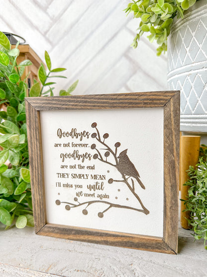 Goodbyes Are Not Forever-Laser Engraved Wooden Sign