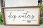 When You Go Through Deep Waters - Handcrafted Bible Verse Wall Sign