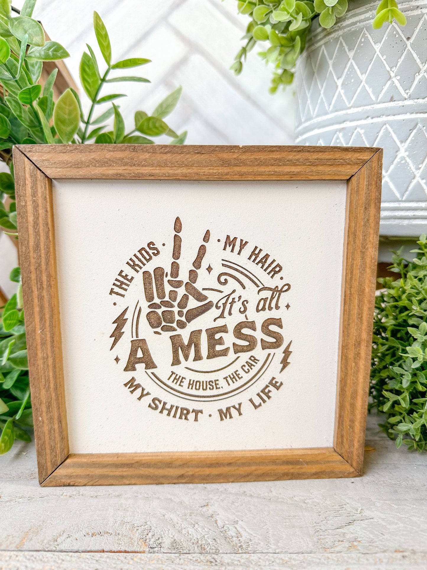 The kids my hair it’s all a mess the house, the car my shirt my life. Laser Engraved Wood Sign