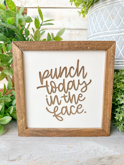 Punch today in the face. Laser Engraved Wood Signs.