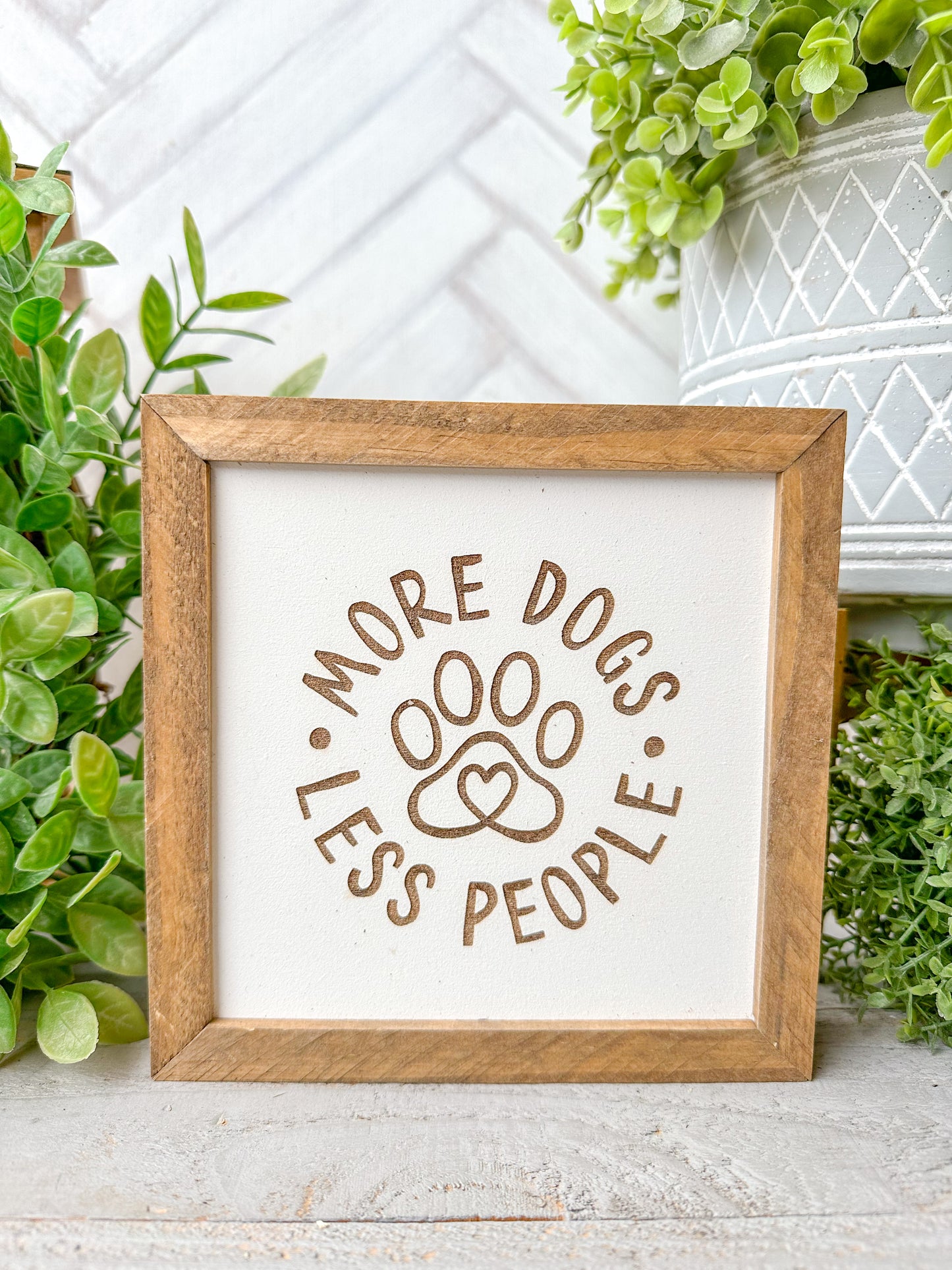 More Dogs, Less People” Laser Engraved Wooden Sign