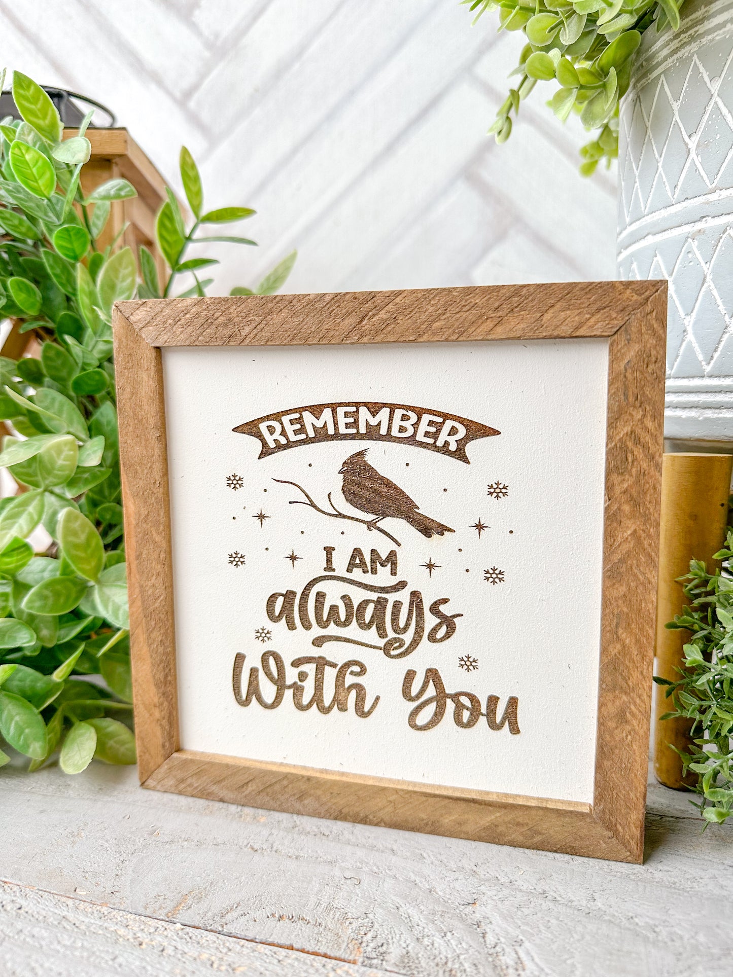 Remember I Am Always With You-Laser Engraved Wooden Sign