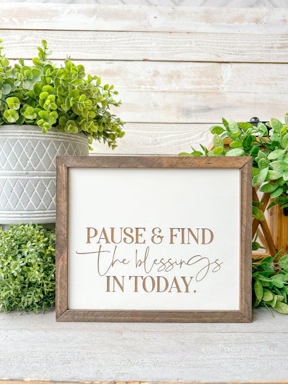 Pause & find the blessing in today. Laser engraved wood sign