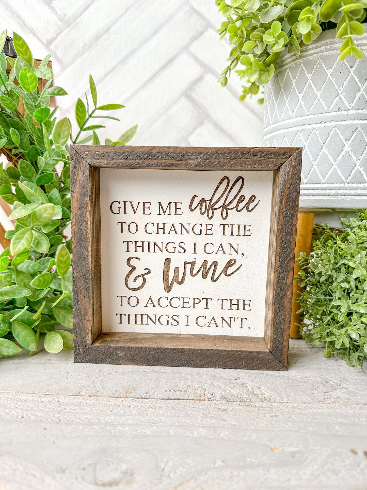 Give Me Coffee to Change the Things I Can, & Wine to Accept the Things I Can’t - Laser Engraved Wooden Sign