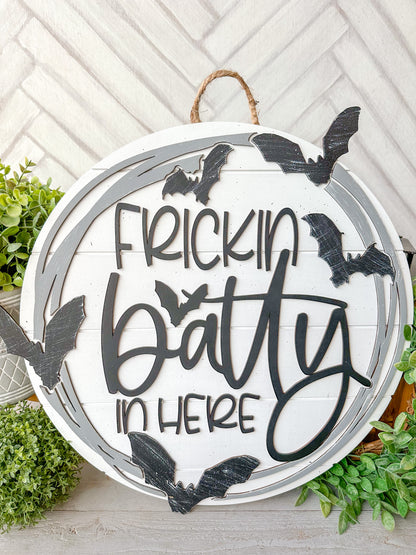 Frickin Batty in Here Halloween Door Hanger – Funny Bat Front Door Sign