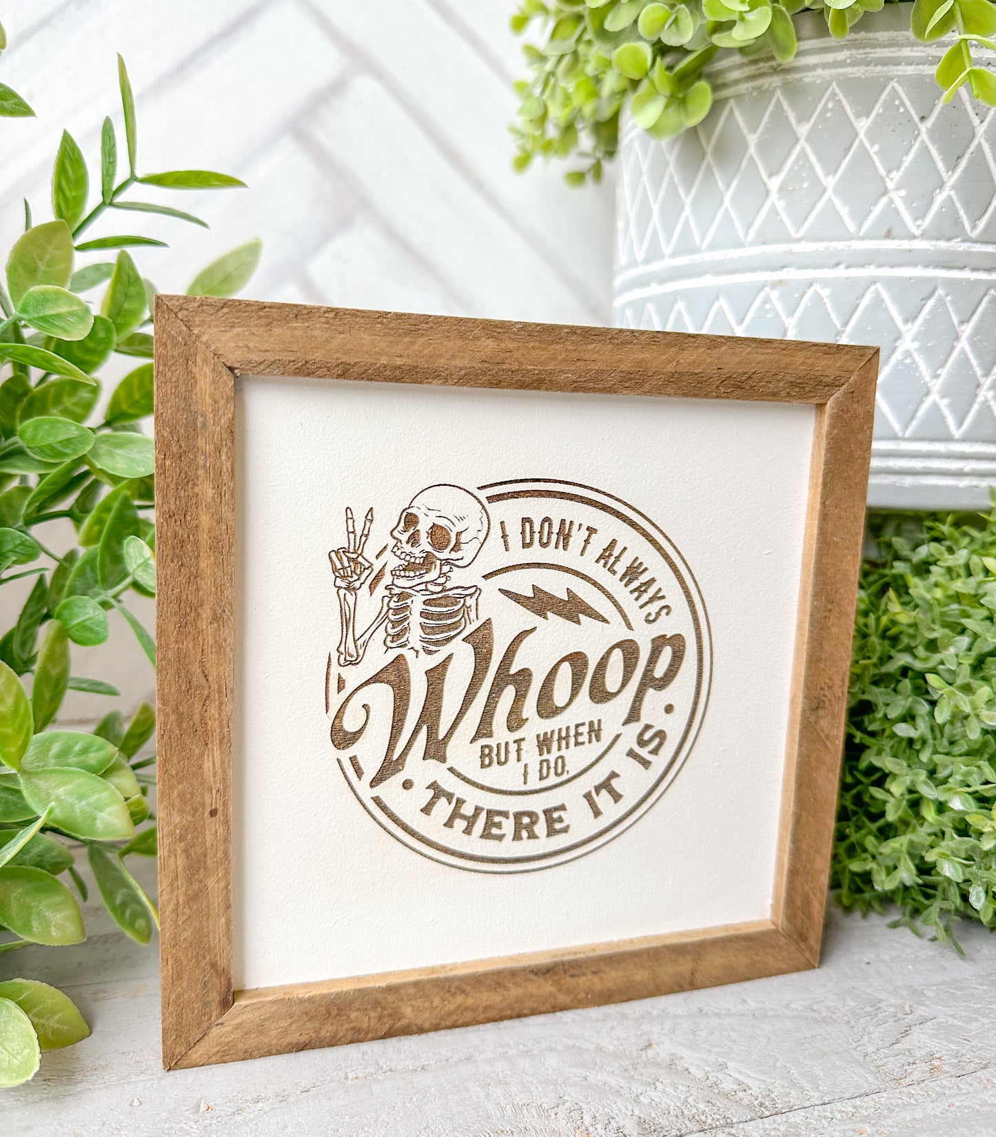 I Don’t Always Whoop, But When I Do, There It Is Wooden Sign – Funny Farmhouse Decor