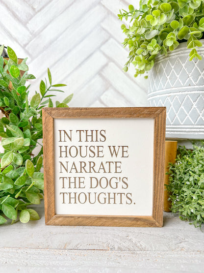 In This House We Narrate the Dog’s Thoughts-Laser Engraved Wooden Sign