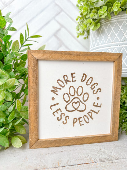 More Dogs, Less People” Laser Engraved Wooden Sign