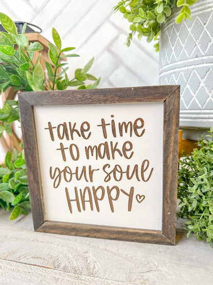 Take Time to Make Your Soul Happy Inspirational Laser Engraved Wood Sign