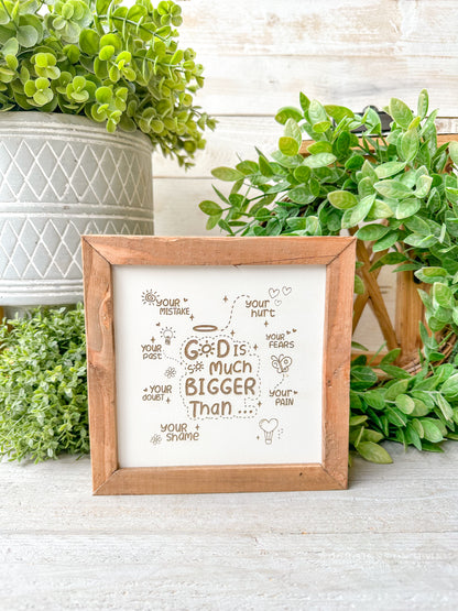 God is much bigger than... Laser engraved wood sign.