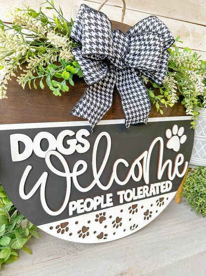 Dogs Welcome, People Tolerated 18" Round Door Hanger – Hand-Painted Laser Cut Pet Lover Decor