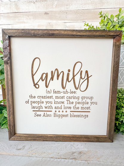 Family the craziest most caring group of people you know. The people you laugh with and love the most.